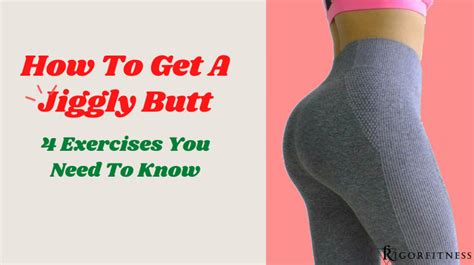 how to get a jiggly butt|How to Get a Jiggly Butt: Workout and Nutrition Tips